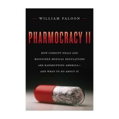 Pharmocracy II, book about corruption & misguided medical regulations