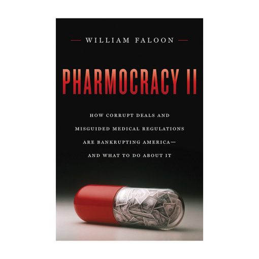 Pharmocracy II, book about corruption & misguided medical regulations