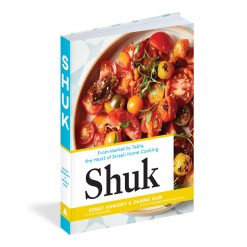 Shuk From Market to Table, the Heart of Israeli Home Cooking